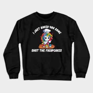 SHUT THE FUCUPCAKES Crewneck Sweatshirt